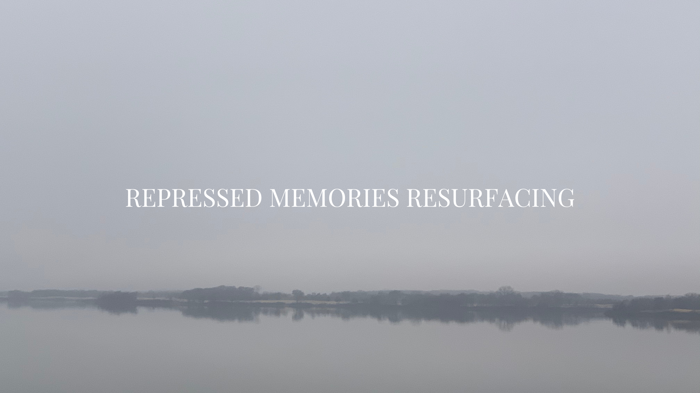 Repressed Memories Resurfacing